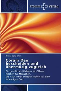 Coram Deo bescheiden und übermütig zugleich