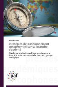Stratégies de Positionnement Concurrentiel Sur Sa Branche d'Activité