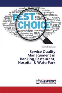 Service Quality Management in Banking, Restaurant, Hospital & WaterPark