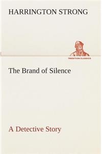 Brand of Silence A Detective Story