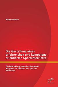Die Gestaltung eines erfolgreichen und kompetenzorientierten Sportunterrichts