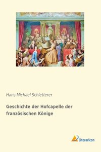 Geschichte der Hofcapelle der franzosischen Konige
