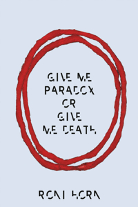 Roni Horn: Give Me Paradox or Give Me Death (Bilingual edition)