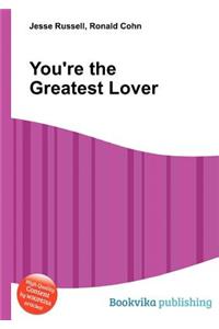 You're the Greatest Lover