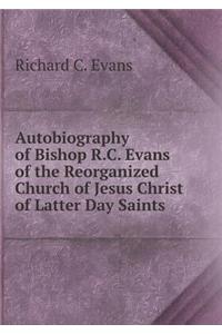 Autobiography of Bishop R.C. Evans of the Reorganized Church of Jesus Christ of Latter Day Saints