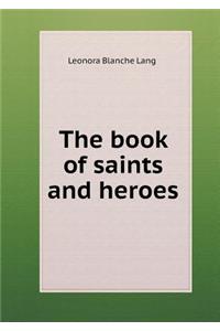 The Book of Saints and Heroes