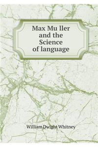 Max Mu Ller and the Science of Language