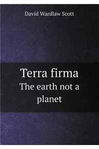 Terra Firma the Earth Not a Planet