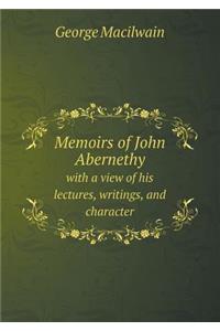 Memoirs of John Abernethy with a view of his lectures, writings, and character
