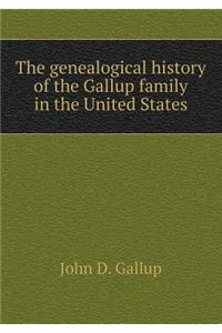 The Genealogical History of the Gallup Family in the United States
