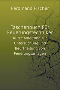 Taschenbuch Für Feuerungstechniker Kurze Anleitung Zur Untersuchung Und Beurtheilung Von Feuerungsanlagen