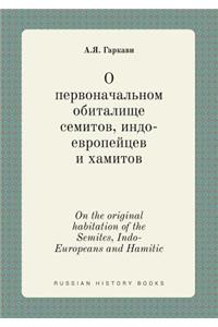 On the original habitation of the Semites, Indo-Europeans and Hamitic