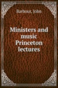 MINISTERS AND MUSIC PRINCETON LECTURES