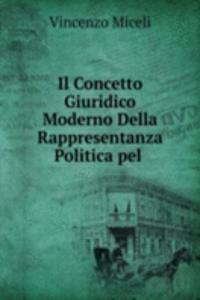Il Concetto Giuridico Moderno Della Rappresentanza Politica pel .