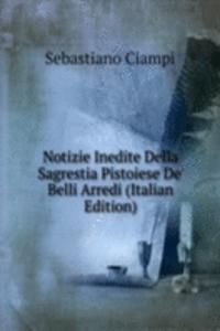 Notizie Inedite Della Sagrestia Pistoiese De' Belli Arredi (Italian Edition)
