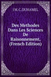 Des Methodes Dans Les Sciences De Raisonnement, (French Edition)