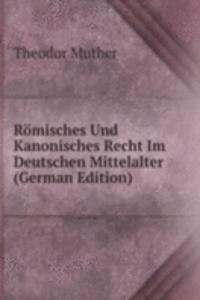 Romisches Und Kanonisches Recht Im Deutschen Mittelalter (German Edition)