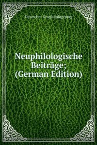 Neuphilologische Beitrage; (German Edition)