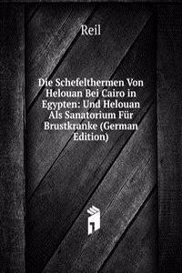 Die Schefelthermen Von Helouan Bei Cairo in Egypten: Und Helouan Als Sanatorium Fur Brustkranke (German Edition)
