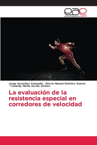 La evaluación de la resistencia especial en corredores de velocidad