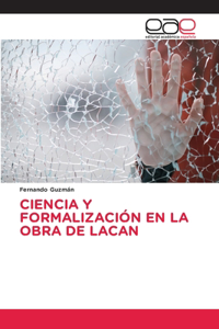 Ciencia Y Formalización En La Obra de Lacan