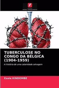 Tuberculose No Congo Da Bélgica (1904-1959)