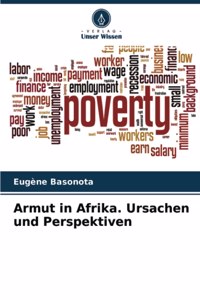 Armut in Afrika. Ursachen und Perspektiven