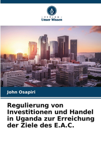 Regulierung von Investitionen und Handel in Uganda zur Erreichung der Ziele des E.A.C.