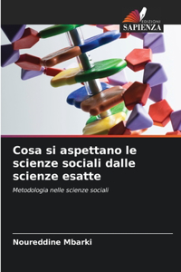 Cosa si aspettano le scienze sociali dalle scienze esatte