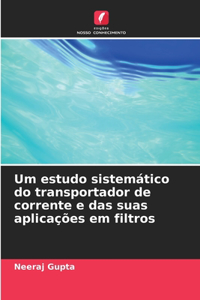 Um estudo sistemático do transportador de corrente e das suas aplicações em filtros