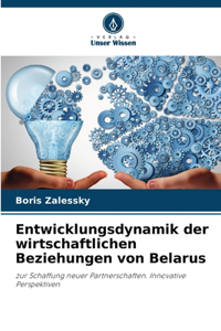 Entwicklungsdynamik der wirtschaftlichen Beziehungen von Belarus