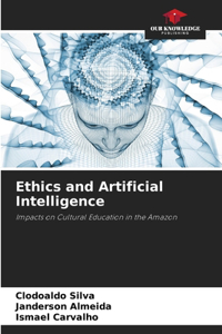 Ethics and Artificial Intelligence