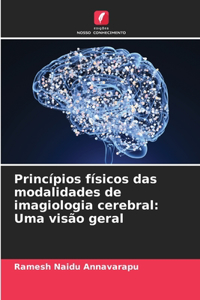 Princípios físicos das modalidades de imagiologia cerebral