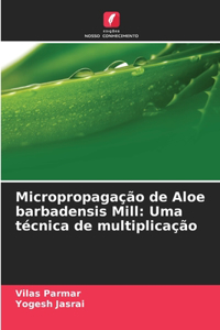 Micropropagação de Aloe barbadensis Mill