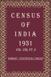 Census of India 1931: Bombay Presidency Aden - report and tables and Administrative report Volume Book 16 Vol. VIII, Pt. 3 & 4