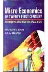 Micro Economics Of Twenty First Century : Modern Advanced Analysis