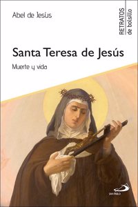 Santa Teresa de Jesus: Muerte y vida