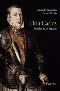 Don Carlos. Principe de las Espanas