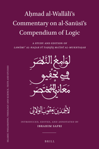 Aḥmad Al-Wallālī's Commentary on Al-Sanūsī's Compendium of Logic