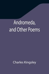 Andromeda, and Other Poems