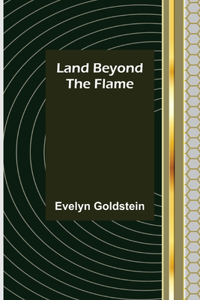 Land Beyond the Flame