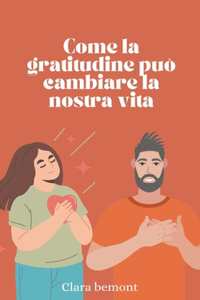 Come la gratitudine può cambiare la nostra vita