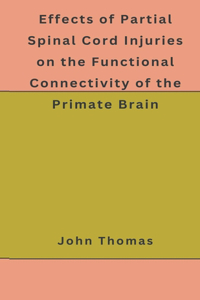 Effects of Partial Spinal Cord Injuries on the Functional Connectivity of the Primate Brain