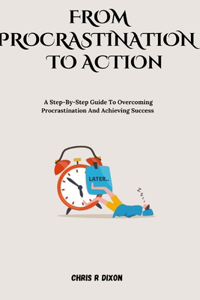 From procrastination to action
