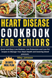 Heart Disease Cookbook for Seniors