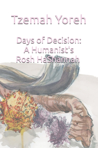 Days of Decision: A Humanist's Rosh HaShannah