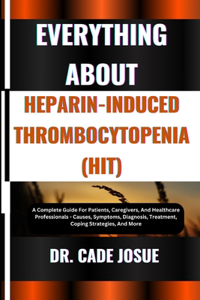 Everything about Heparin-Induced Thrombocytopenia (Hit)