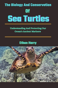 Biology And Conservation Of Sea Turtles
