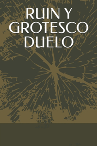 Ruin Y Grotesco Duelo