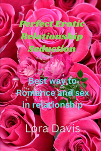 Perfect Erotic Relationship Seduction